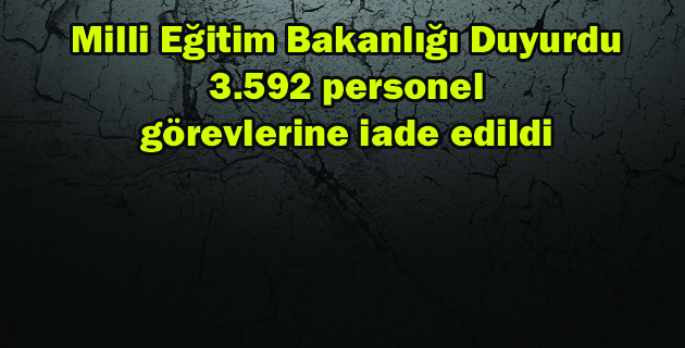 MEB’DE 3.592 personel görevlerine iade edildi