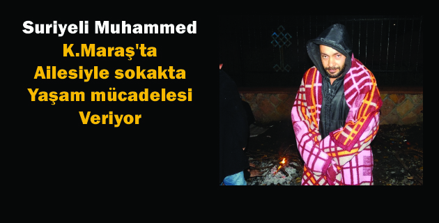 Muhammed, ailesiyle sokakta yaşam mücadelesi veriyor