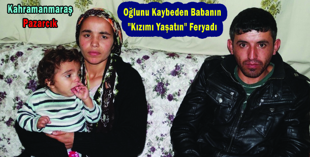 Oğlunu Kaybeden Babanın Kızımı Yaşatın Feryadı
