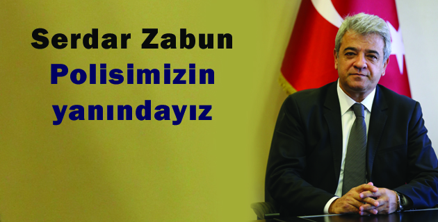 Polisimizin yanındayız