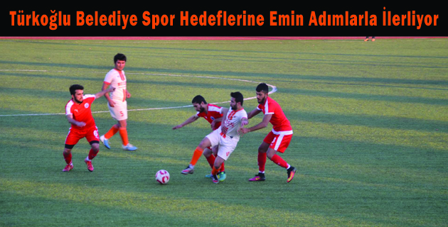 Türkoğlu Belediye Spor Hedeflerine Emin Adımlarla İlerliyor.