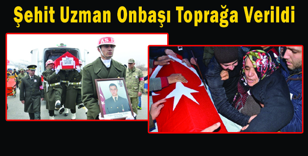 Şehit Uzman Onbaşı Toprağa Verildi