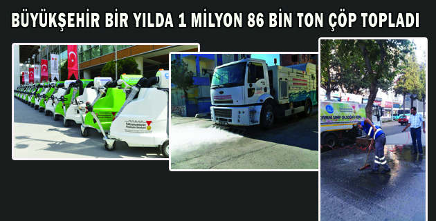 BÜYÜKŞEHİR BİR YILDA 1 MİLYON 86 BİN TON ÇÖP TOPLADI