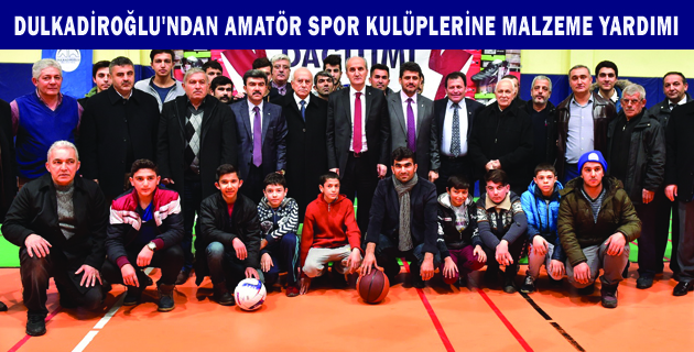 DULKADİROĞLU’NDAN AMATÖR SPOR KULÜPLERİNE MALZEME YARDIMI