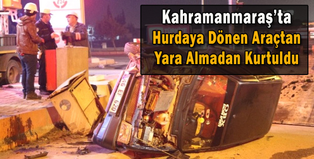 Hurdaya Dönen Araçtan Yara Almadan Kurtuldu