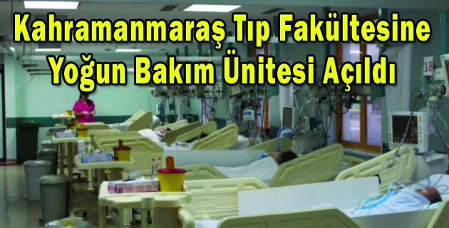 Kahramanmaraş Tıp Fakültesine Yoğun Bakım Ünitesi Açıldı