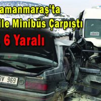 Kahramanmaraş’ta Otomobil ile Minibüs Çarpıştı