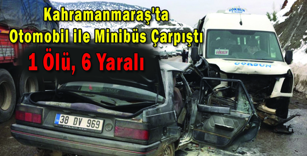 Kahramanmaraş’ta Otomobil ile Minibüs Çarpıştı