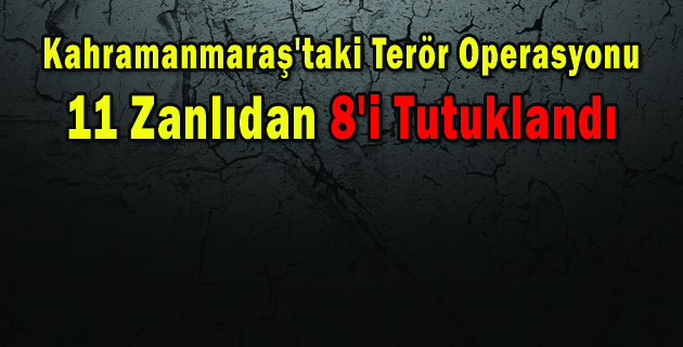 Kahramanmaraş’taki Terör Operasyonu