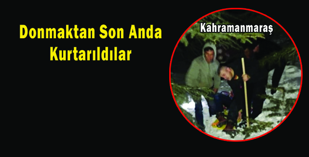 Donmaktan Son Anda Kurtarıldılar