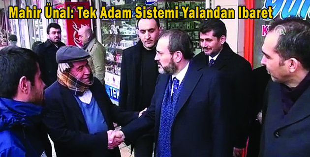 Mahir Ünal Tek Adam Sistemi Yalandan Ibaret