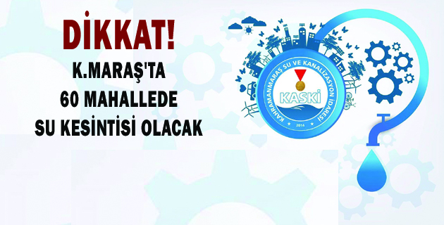 K.MARAŞ’TA SU KESİNTİSİ