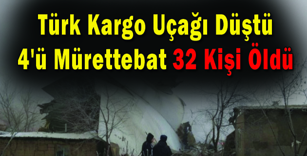 Türk Kargo Uçağı Düştü 4’ü Mürettebat 32 Kişi Öldü