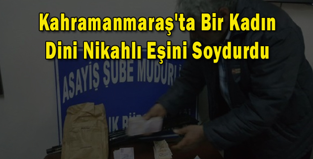 Arkadaşlarıyla Plan Yapan Kadın, Dini Nikahlı Eşini Soydurdu
