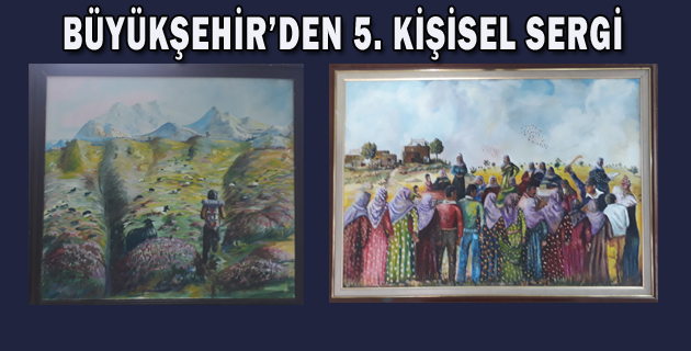 BÜYÜKŞEHİR’DEN 5. KİŞİSEL SERGİ