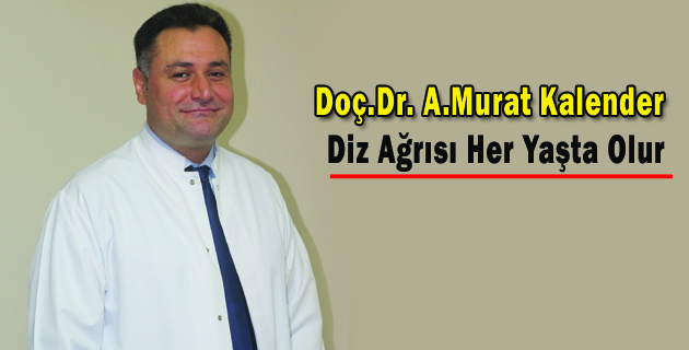 Doç.Dr. A.Murat Kalender Diz Ağrısı Her Yaşta Olur
