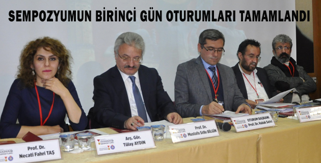 SEMPOZYUMUN BİRİNCİ GÜN OTURUMLARI TAMAMLANDI