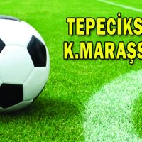 TEPECİKSPOR 1 K.MARAŞSPOR 0