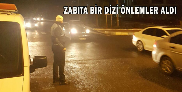 ZABITA BİR DİZİ ÖNLEMLER ALDI
