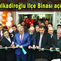 Ak Parti Dulkadiroğlu İlçe Binası açılışı yapıldı