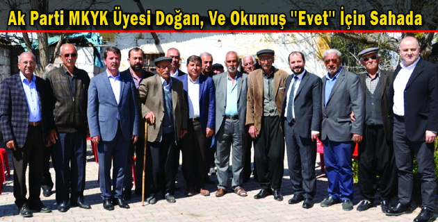Ak Parti MKYK Üyesi Doğan, Ve Okumuş ”Evet” İçin Sahada