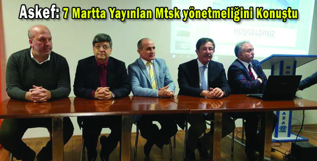 Askef: 7 Martta Yayınlan Mtsk yönetmeliğini Konuştu