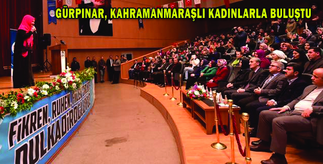 GÜRPINAR, KAHRAMANMARAŞLI KADINLARLA BULUŞTU