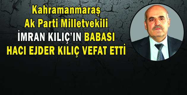 HACI EJDER KILIÇ VEFAT ETTİ