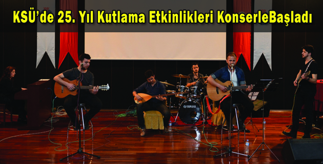 KSÜ’de 25. Yıl Kutlama Etkinlikleri KonserleBaşladı