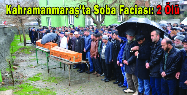 Kahramanmaraş’ta Soba Faciası 2 Ölü