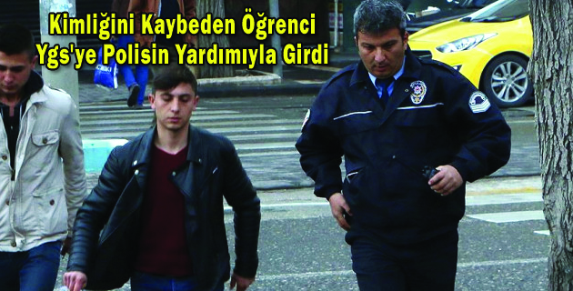 Kimliğini Kaybeden Öğrenci, Ygs’ye Polisin Yardımıyla Girdi