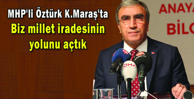 MHP’li Öztürk K.Maraş’ta