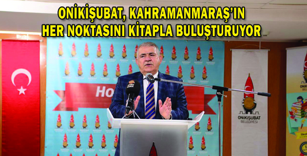ONİKİŞUBAT, KAHRAMANMARAŞ’IN HER NOKTASINI KİTAPLA BULUŞTURUYOR