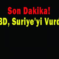ABD, Suriye’yi Vurdu