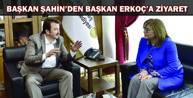 BAŞKAN ŞAHİN’DEN BAŞKAN ERKOÇ’A ZİYARET