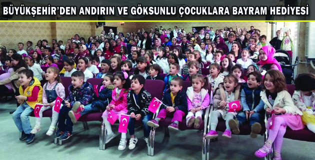 BÜYÜKŞEHİR’DEN ANDIRIN VE GÖKSUNLU ÇOCUKLARA BAYRAM HEDİYESİ