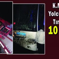 Kahramanmaraş’ta Yolcu Otobüsü Tıra Arkadan Çarptı