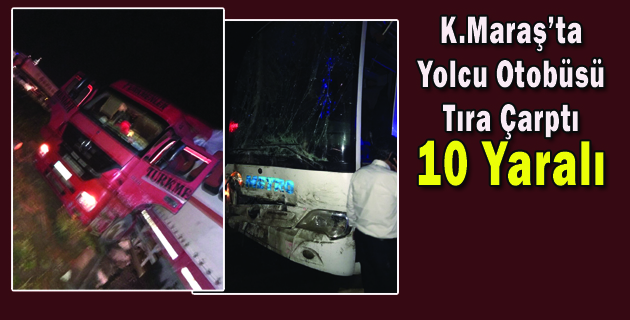 Kahramanmaraş’ta Yolcu Otobüsü Tıra Arkadan Çarptı