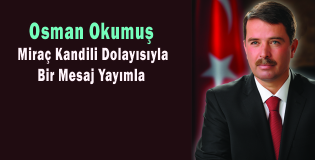 Okumuş, Miraç Kandili dolayısıyla bir mesaj yayımla