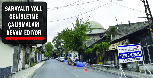 SARAYALTI YOLU GENİŞLETME ÇALIŞMALARI DEVAM EDİYOR