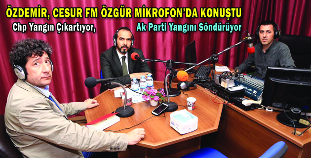 AK PARTİ KAHRAMANMARAŞ İL BAŞKANI ÖZDEMİR, CESUR FM’DE