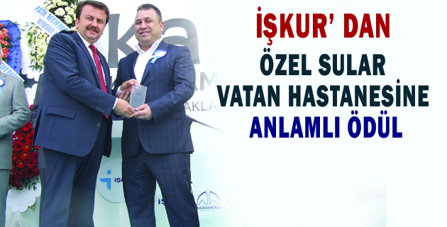 İŞKUR’ DAN ÖZEL SULAR VATAN HASTANESİNE İSTİHDAMA VERDİĞİ DESTEKTEN DOLAYI ANLAMLI ÖDÜL