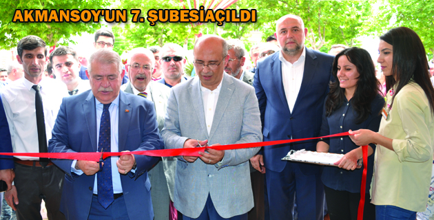 AKMANSOY’UN 7. ŞUBESİAÇILDI
