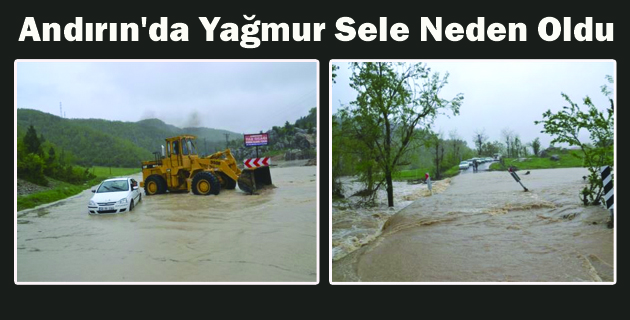 Andırın’da Yağmur Sele Neden Oldu