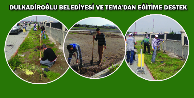 DULKADİROĞLU BELEDİYESİ VE TEMA’DAN EĞİTİME DESTEK