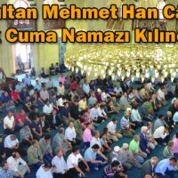 Fatih Sultan Mehmet Han Caminde İlk Cuma Namazı Kılındı