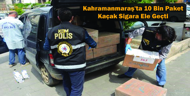 Kahramanmaraş’ta 10 Bin Paket Kaçak Sigara Ele Geçti