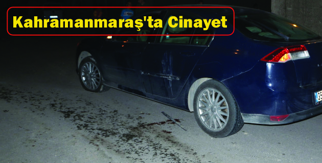 Kahramanmaraş’ta Cinayet