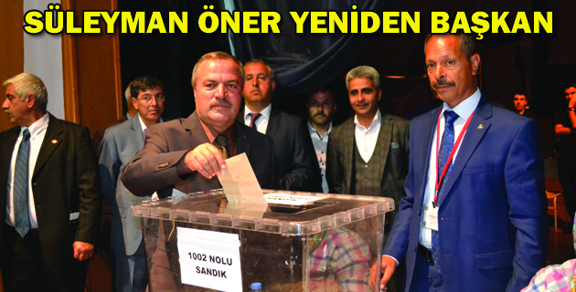 SÜLEYMAN ÖNER YENİDEN BAŞKAN
