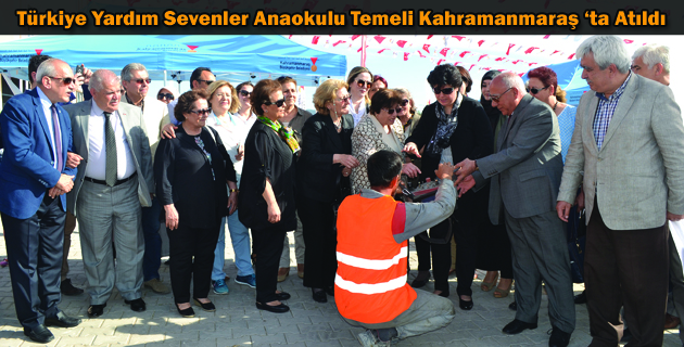 Türkiye Yardım Sevenler Anaokulu Temeli Kahramanmaraş ‘ta Atıldı